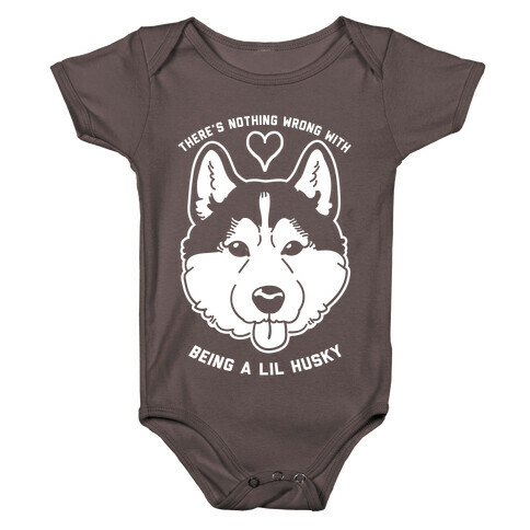 There's Nothing Wrong With Being A Lil Husky Baby One-Piece