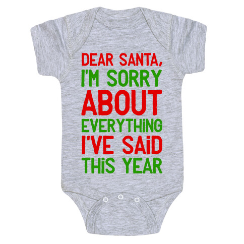Dear Santa, I'm Sorry about Everything I've Said This Year Baby One-Piece