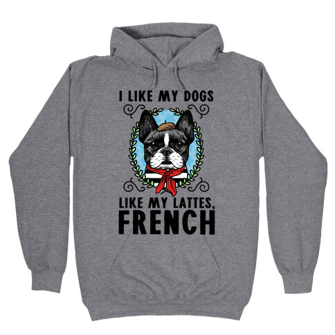 I Like My Dogs Like my Lattes, French Hooded Sweatshirt