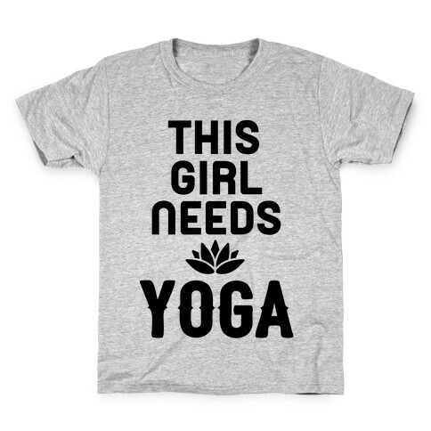 This Girl Needs Yoga Kids T-Shirt