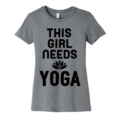 This Girl Needs Yoga Womens T-Shirt