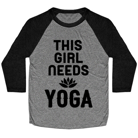 This Girl Needs Yoga Baseball Tee