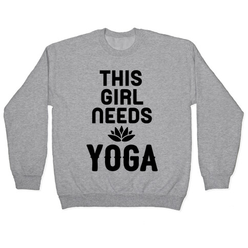 This Girl Needs Yoga Pullover