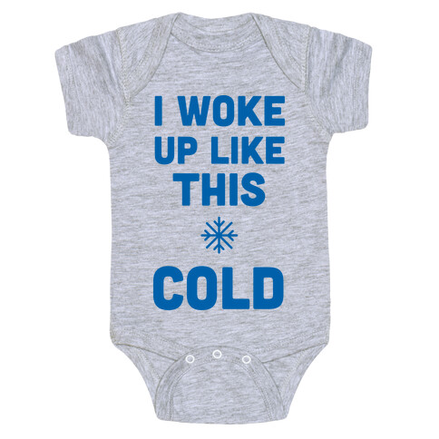 I Woke Up Like This - Cold Baby One-Piece