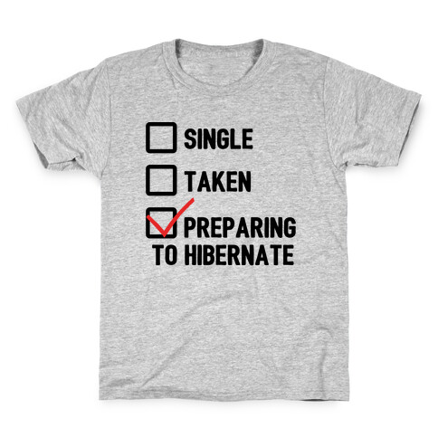 Single, Taken, Hibernating Kids T-Shirt