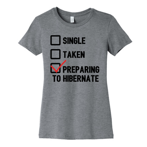 Single, Taken, Hibernating Womens T-Shirt