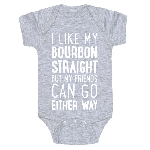 I Like My Bourbon Straight But My Friends Can Go Either Way Baby One-Piece