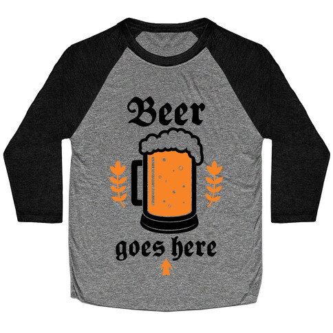 Beer Goes Here Baseball Tee