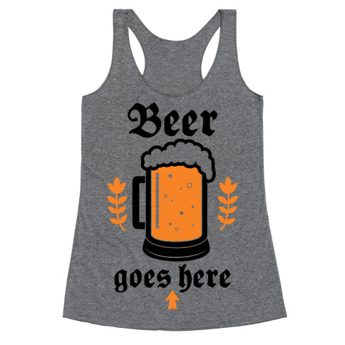 Beer Goes Here Racerback Tank Top