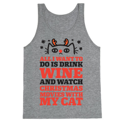 All I Want To Do Is Drink Wine And Watch Christmas Movies With My Cat Tank Top