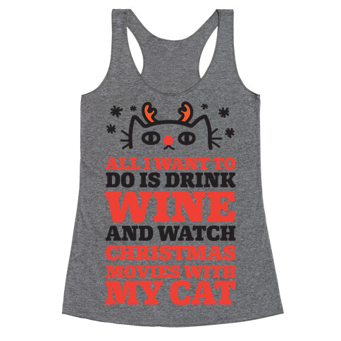 All I Want To Do Is Drink Wine And Watch Christmas Movies With My Cat Racerback Tank Top