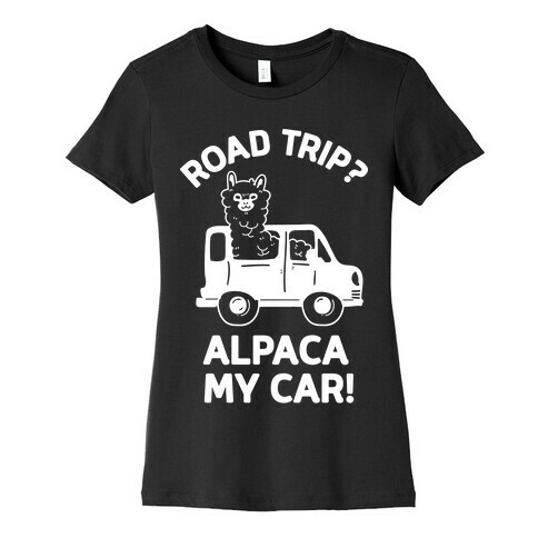 Road Trip? Alpaca My Car! Womens T-Shirt