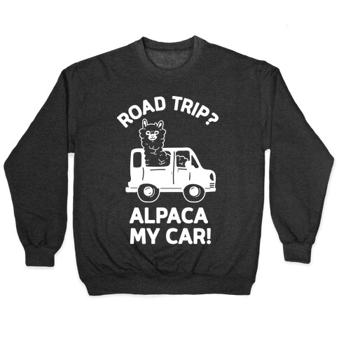 Road Trip? Alpaca My Car! Pullover