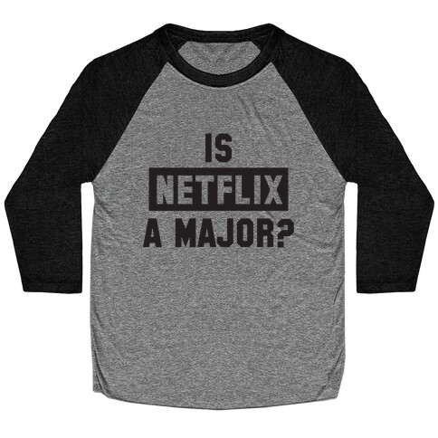 Is Netflix A Major? Baseball Tee