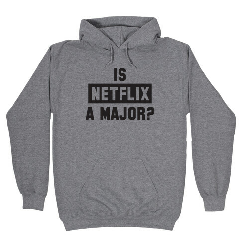 Is Netflix A Major? Hooded Sweatshirt