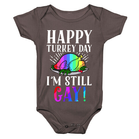 Happy Turkey Day I'm Still Gay Baby One-Piece