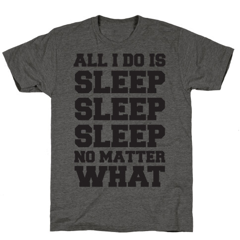 All I Do Is Sleep T-Shirt