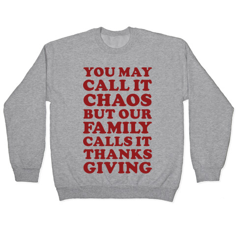 You May Call It Chaos But Our Family Calls It Thanksgiving Pullover