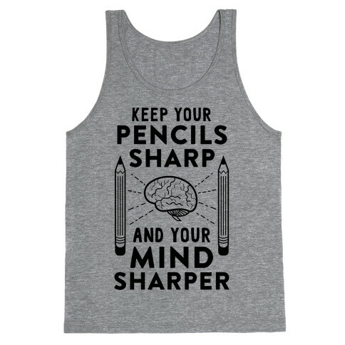 Sharp Pencils, Sharp Mind Tank Top