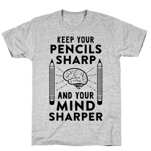 Sharp Pencils, Sharp Mind T-Shirt