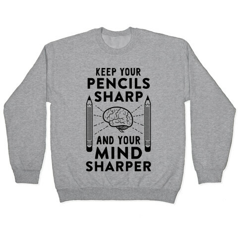 Sharp Pencils, Sharp Mind Pullover