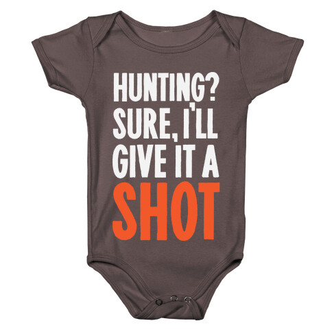 I'll Give Hunting A Shot Baby One-Piece
