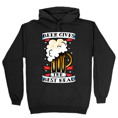 Beer Gives the Best Head Hooded Sweatshirt