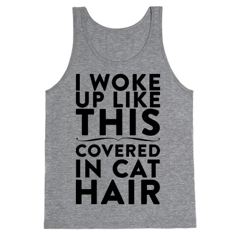 I Woke Up Covered In Cat Hair Tank Top