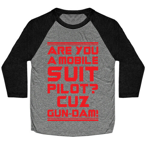 Are You a Mobile Suit Pilot Cuz Gun-Dam Baseball Tee