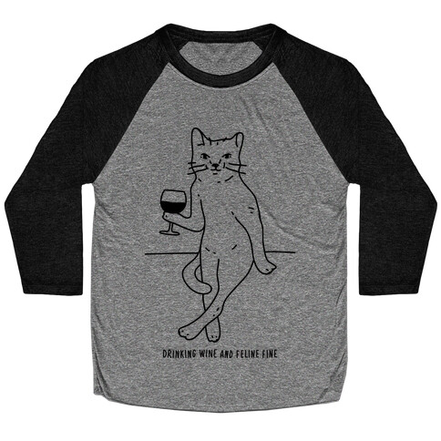 Drinking Wine And Feline Fine Baseball Tee