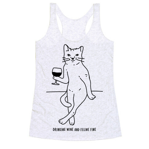 Drinking Wine And Feline Fine Racerback Tank Top