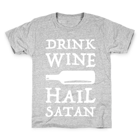 Drink Wine Hail Satan Kids T-Shirt