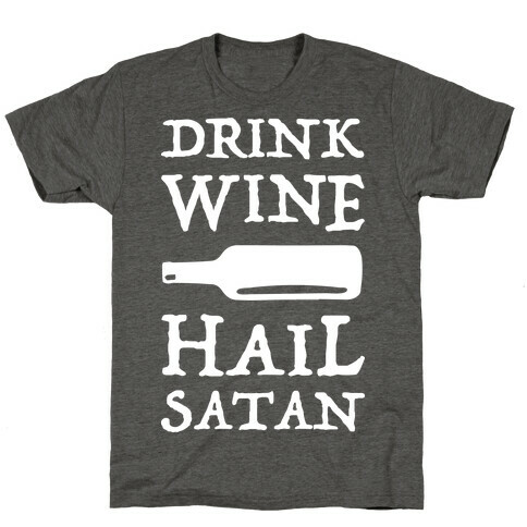 Drink Wine Hail Satan T-Shirt