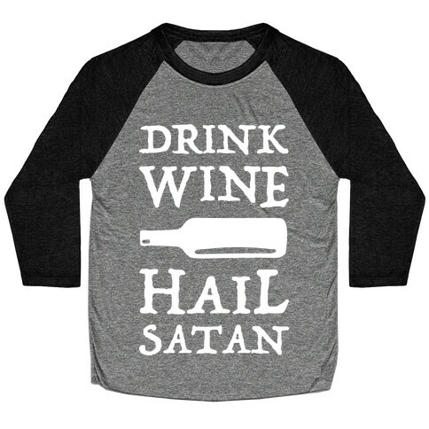 Drink Wine Hail Satan Baseball Tee