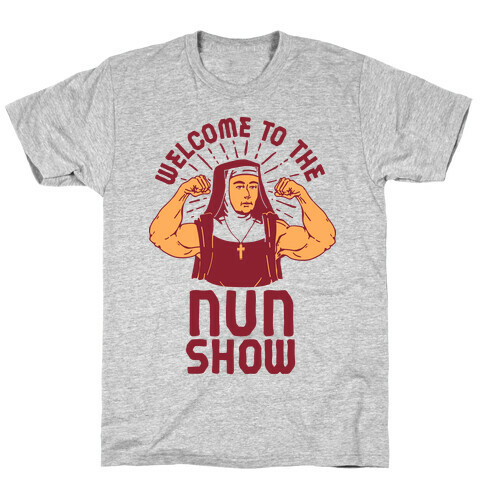 Welcome to the Nun Show T-Shirt