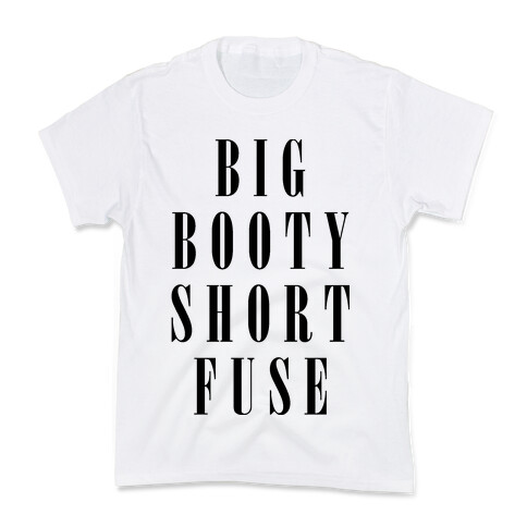 Big Booty Short Fuse Kids T-Shirt