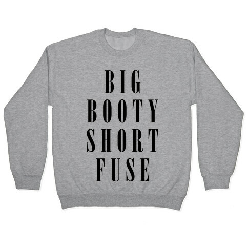Big Booty Short Fuse Pullover