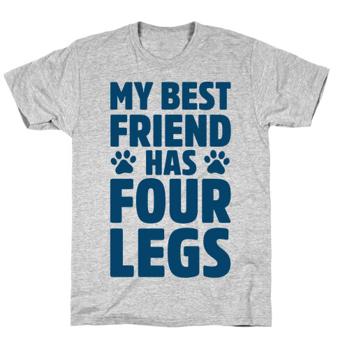 My Best Friend Has Four Legs T-Shirt