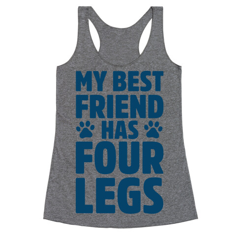 My Best Friend Has Four Legs Racerback Tank Top