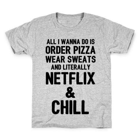 Order Pizza, Wear Sweats, Netflix & Chill Kids T-Shirt