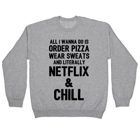 Order Pizza, Wear Sweats, Netflix & Chill Pullover