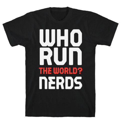 Who Run The World? Nerds T-Shirt