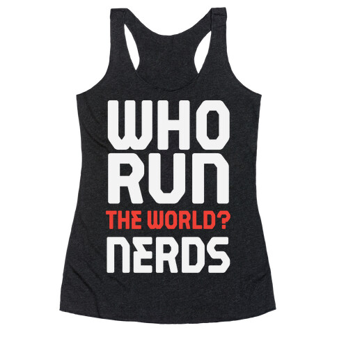 Who Run The World? Nerds Racerback Tank Top