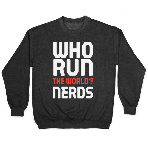 Who Run The World? Nerds Pullover