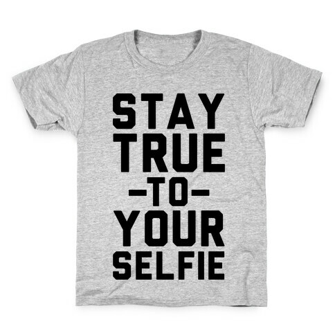 Stay True to Yourselfie Kids T-Shirt