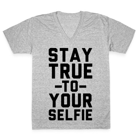Stay True to Yourselfie V-Neck Tee Shirt