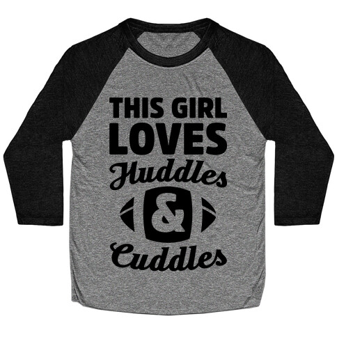 This Girl Loves Huddles And Cuddles Baseball Tee