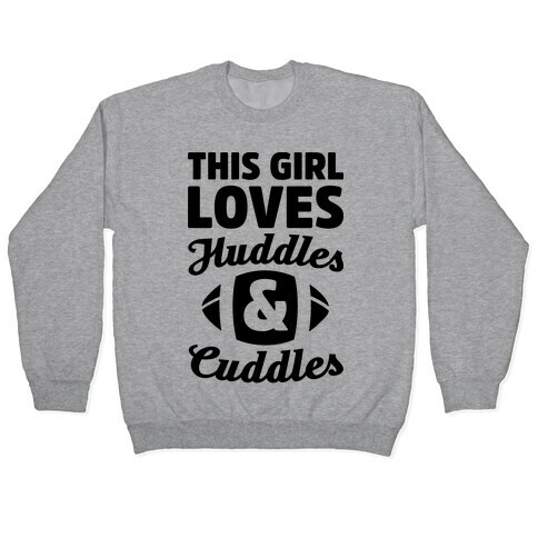 This Girl Loves Huddles And Cuddles Pullover