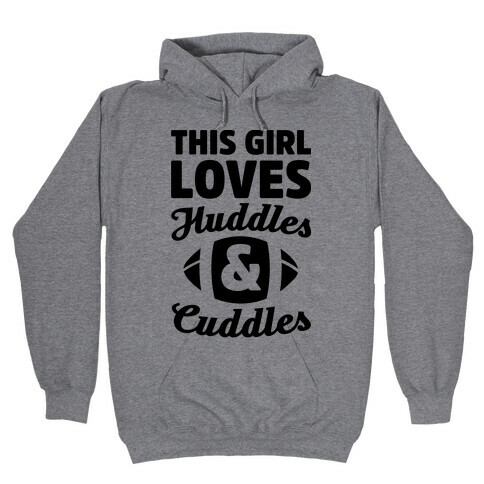 This Girl Loves Huddles And Cuddles Hooded Sweatshirt