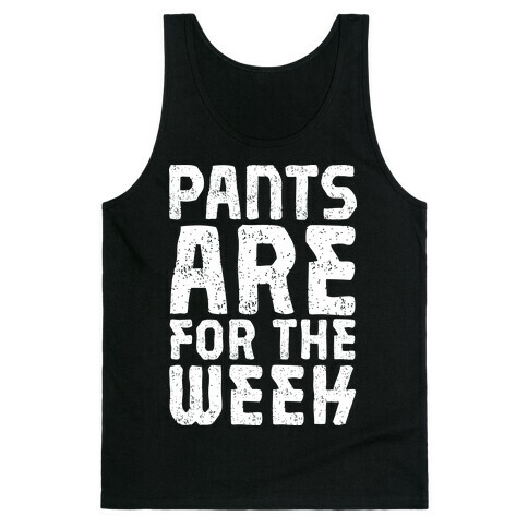 Pants Are for the Week Tank Top